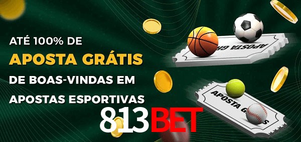813bet Ate 100% de Aposta Gratis